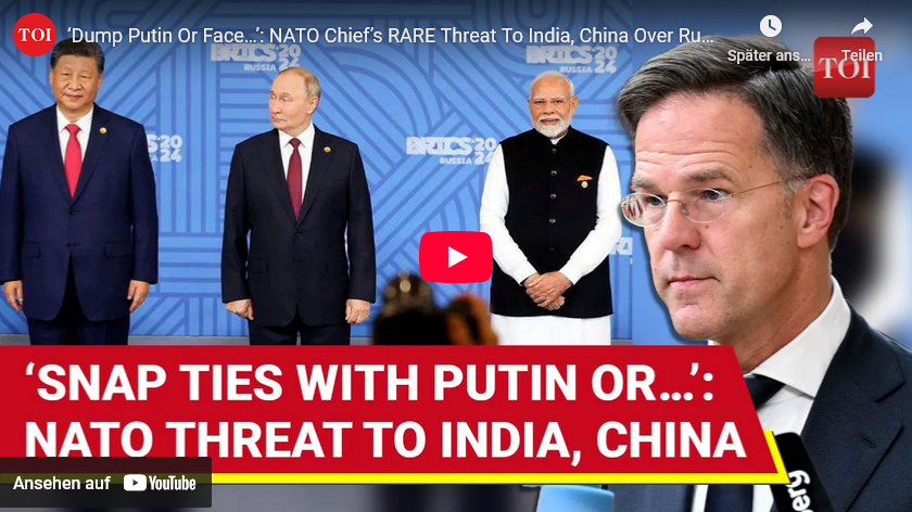 NATO-Rutte: Weisung an China +Indien +Brasilien Putin wegen Friedensverhandlungen zu Ukraine anzurufen