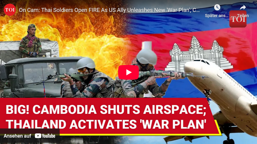Thailand – griff Kambodscha an +eskaliert weiter: So einfach wird es nicht, wie sich US+EU+Thai das denken