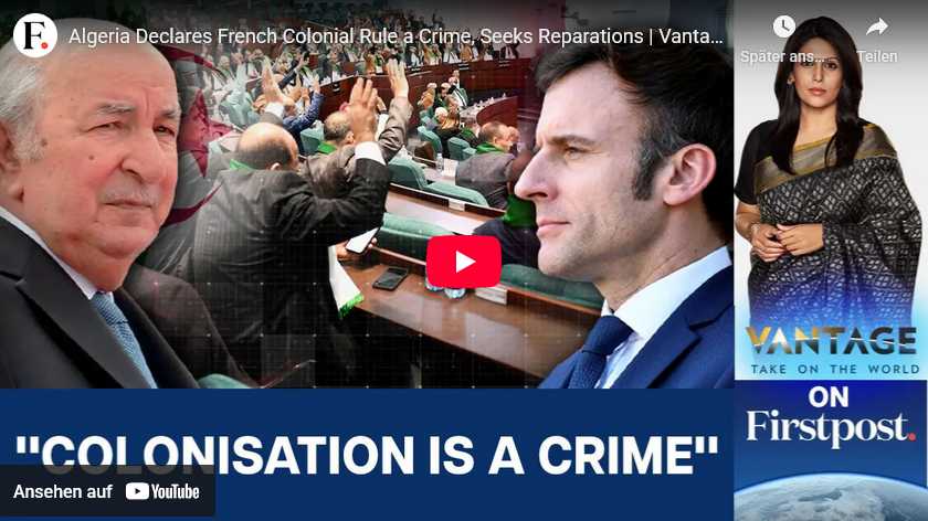 Algerien erklärt franz. Kolonisierung zum Verbrechen/ fordert Reparationen +mehr