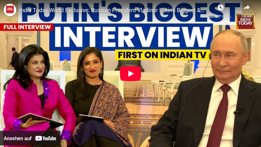 Putin-Interview mit „India Today“= Video volle Länge (sollte man ansehen)