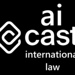 AI-Cast Völkerrecht: Was man wissen sollte, wenn man die globalen Rechts-Zustände anspricht